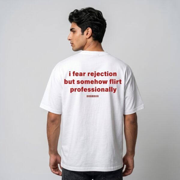 DOBARAA – "Flirt Professionally" Oversized Graphic TeeRejection terrifies me. My flirting game? Somehow elite. Nobody understands this more than I do.